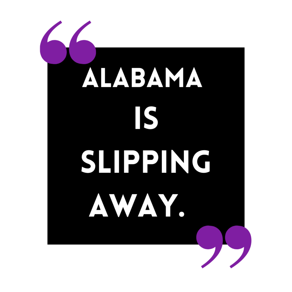 Alabama is slipping away.