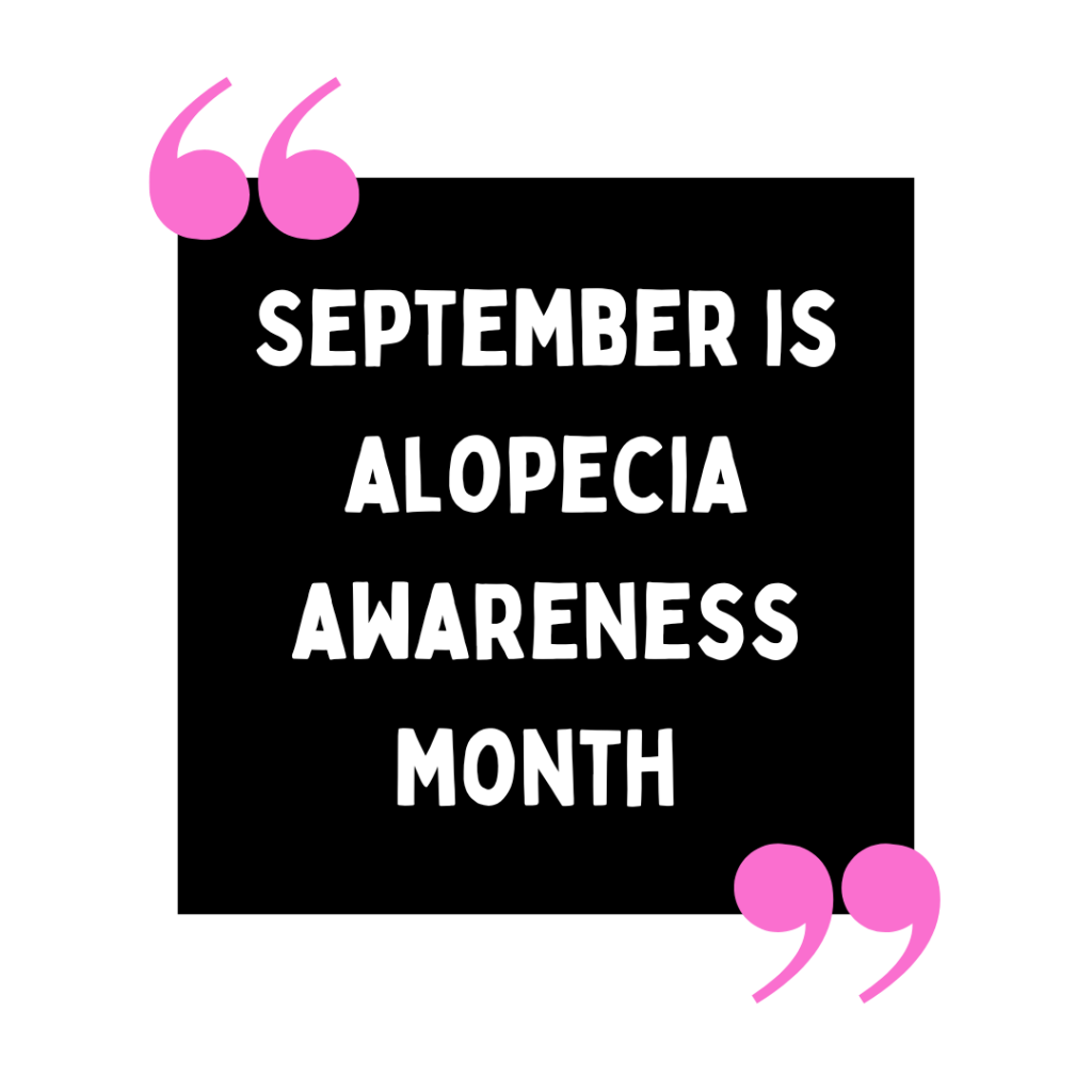 September is Alopecia Awareness Month — Carol ReMarks