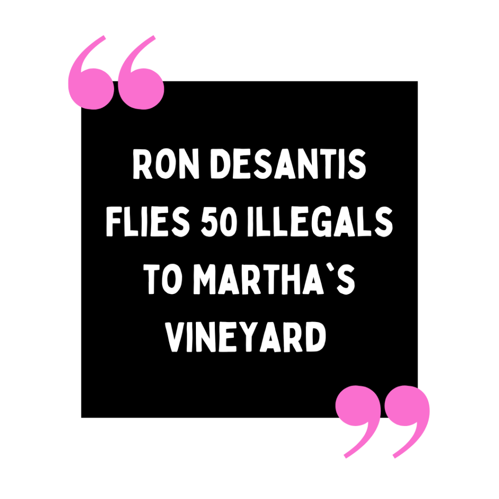 Ron DeSantis flies 50 illegals to Martha's Vineyard